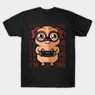 Can't Hear You I'm Gaming - Pug Dog Gamer graphic T-Shirt